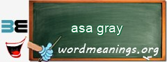 WordMeaning blackboard for asa gray